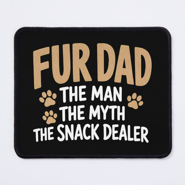 Item preview, Fur Dad The Man The Myth The Snack Dealer Paw Prints designed and sold by SoyLamderma.