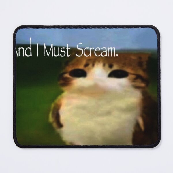 Item preview, I Have No Mouth, And I Must Scream designed and sold by CatteryAcid.