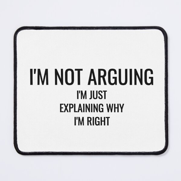 Item preview, I'm Not Arguing I'm Just Explaining Why I'm Right Tee designed and sold by low battery meme design.