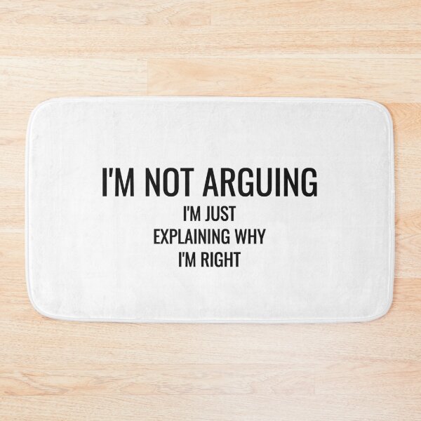 Item preview, I'm Not Arguing I'm Just Explaining Why I'm Right Tee designed and sold by low battery meme design.