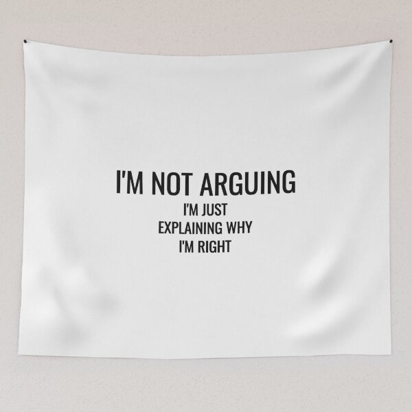 Item preview, I'm Not Arguing I'm Just Explaining Why I'm Right Tee designed and sold by low battery meme design.