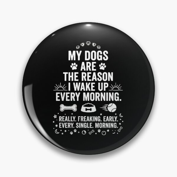 Item preview, My Dogs Are The Reason I Wake Up Early designed and sold by SoyLamderma.