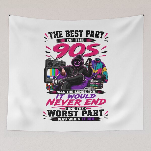 Item preview, The Best Part Of The 90s Was The Sense That It Would Never End And The Worst Part Was When It Did designed and sold by KLERIKSTORE.