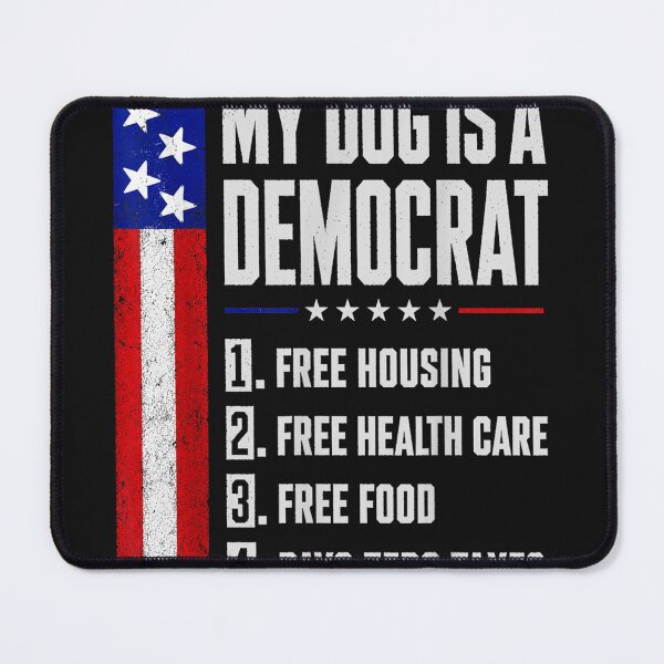 Item preview, My Dog is A Democrat Free Housing Humor Tee designed and sold by DakotaButters.