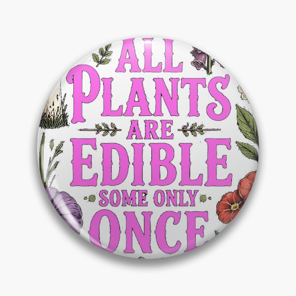 Item preview, All Plants are Edible Some Only Once designed and sold by lakanarivas.