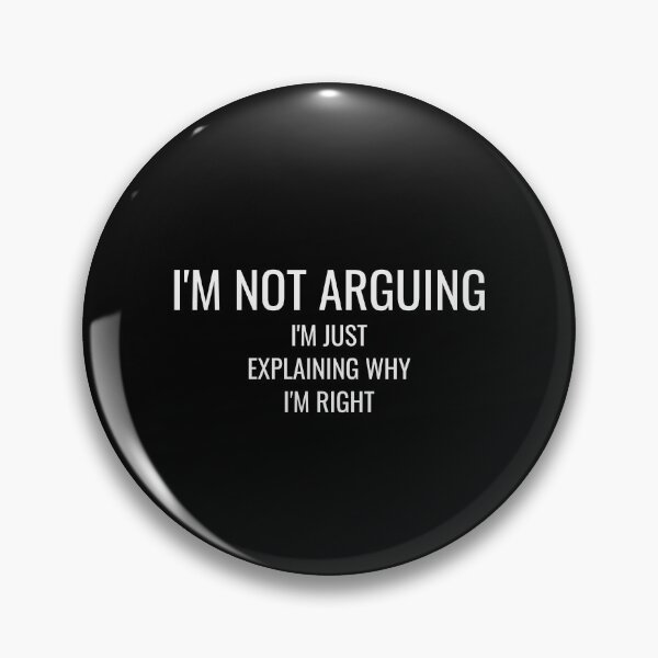 Item preview, I'm Not Arguing I'm Just Explaining Why I'm Right Tee designed and sold by low battery meme design.