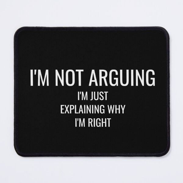 Item preview, I'm Not Arguing I'm Just Explaining Why I'm Right Tee designed and sold by low battery meme design.