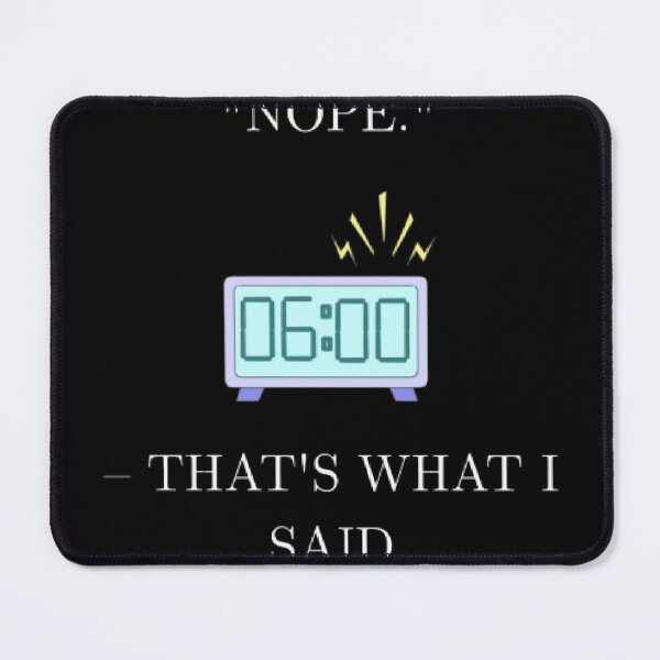 Item preview, Nope That s What I Said Funny Relatable Quote designed and sold by Mircea786.