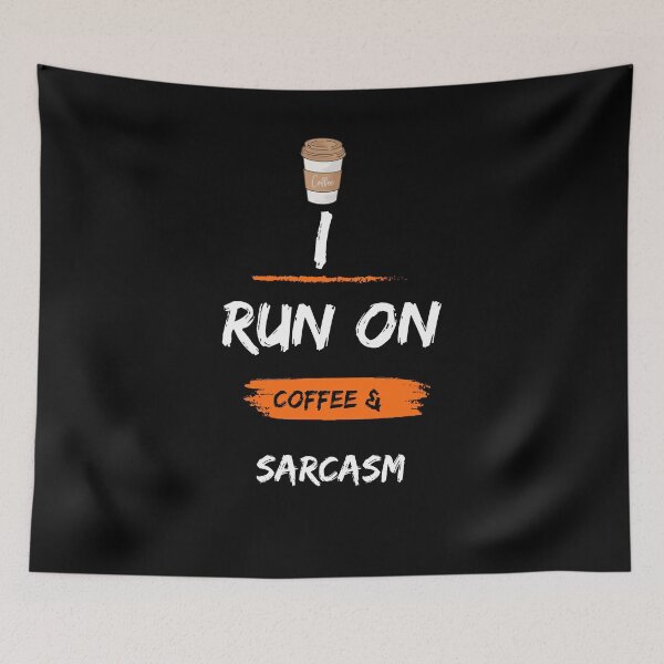 Item preview, I Run On Coffee And Sarcasm designed and sold by Mrali9914.
