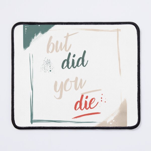 Item preview, But did you die? designed and sold by LaughandLaugh.