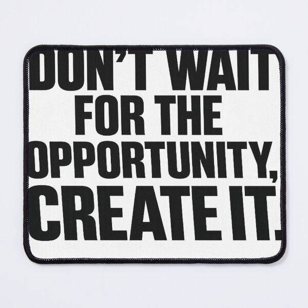 Item preview, Dont Wait For The Opportunity Create It Quote designed and sold by hoille.