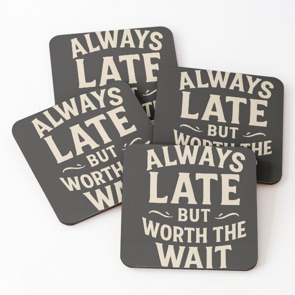 Item preview, Always Late But Worth the Wait – Funny Sarcastic Quote Typography Design designed and sold by Barrouhou56789.