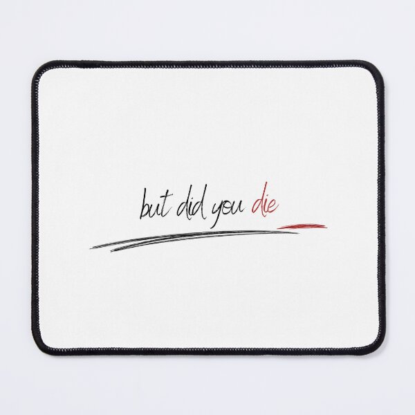 Item preview, But did you die? designed and sold by LaughandLaugh.