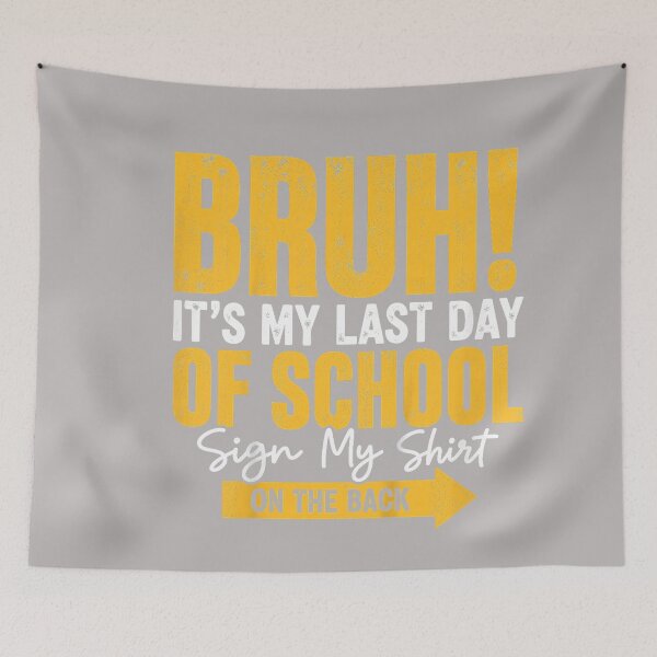 Item preview, Bruh It's My Last Day of School Sign My Shirt on The Back designed and sold by GreggRoss.