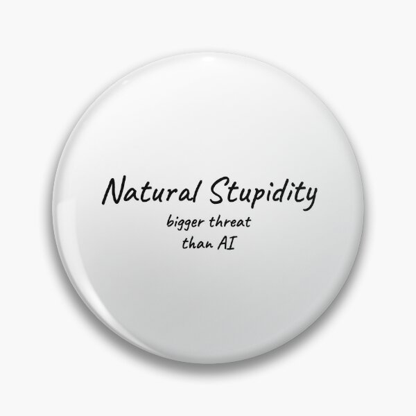 Item preview, Natural Stupidity Bigger Threat Than AI Funny Tee designed and sold by low battery meme design.
