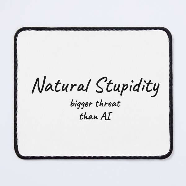 Item preview, Natural Stupidity Bigger Threat Than AI Funny Tee designed and sold by low battery meme design.