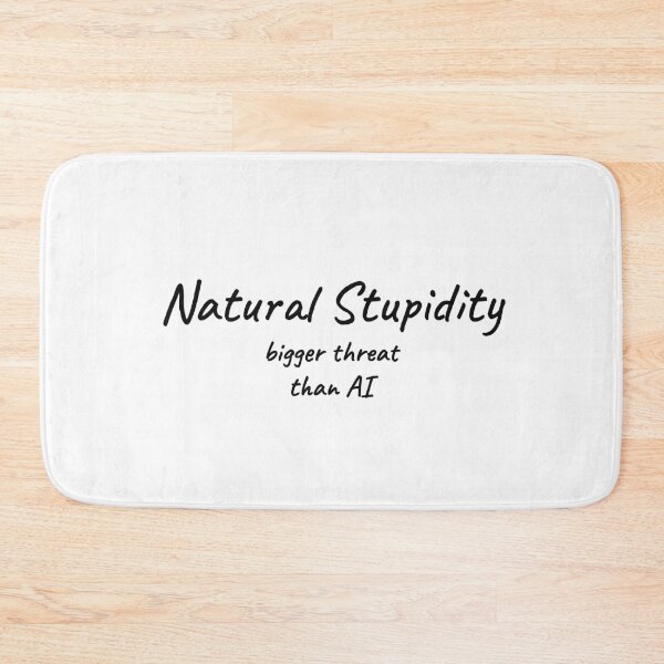 Item preview, Natural Stupidity Bigger Threat Than AI Funny Tee designed and sold by low battery meme design.