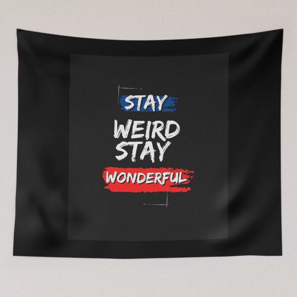 Item preview, Stay Weird Stay Wonderful designed and sold by Mrali9914.