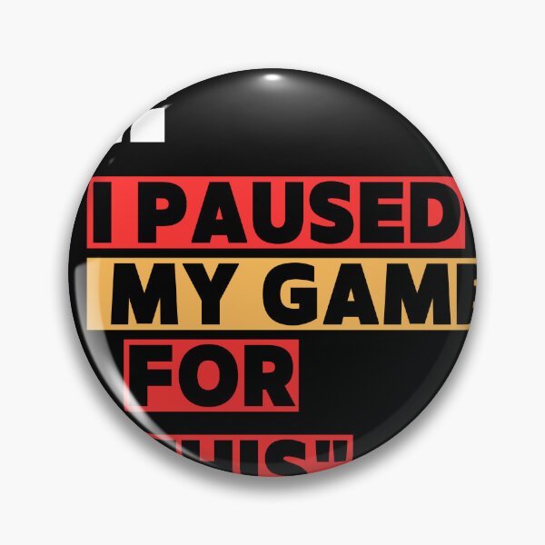 Item preview, I Paused My Game For This designed and sold by Mrali9914.