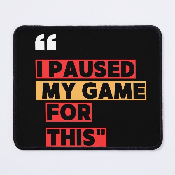 Item preview, I Paused My Game For This designed and sold by Mrali9914.