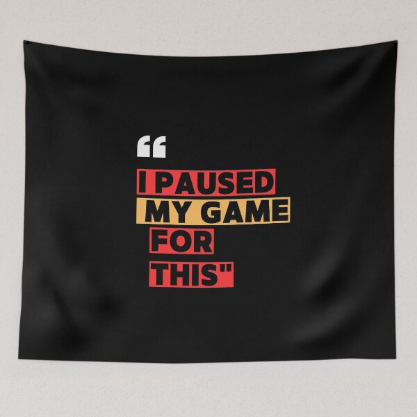 Item preview, I Paused My Game For This designed and sold by Mrali9914.