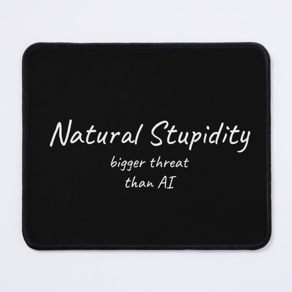 Item preview, Natural Stupidity Bigger Threat Than AI Funny Tee designed and sold by low battery meme design.
