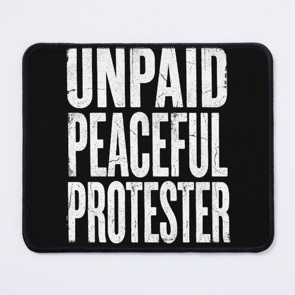 Item preview, Unpaid Peaceful Protester designed and sold by Art-Max.