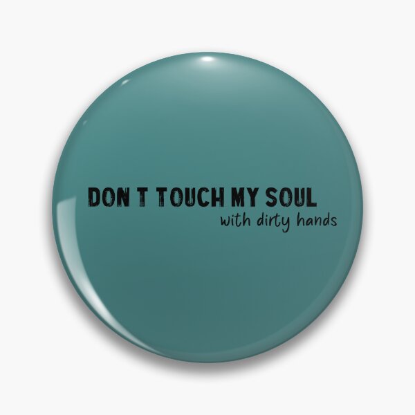 Item preview, Don't touch my soul with dirty hands designed and sold by QukiDesign.