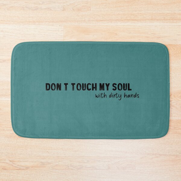 Item preview, Don't touch my soul with dirty hands designed and sold by QukiDesign.