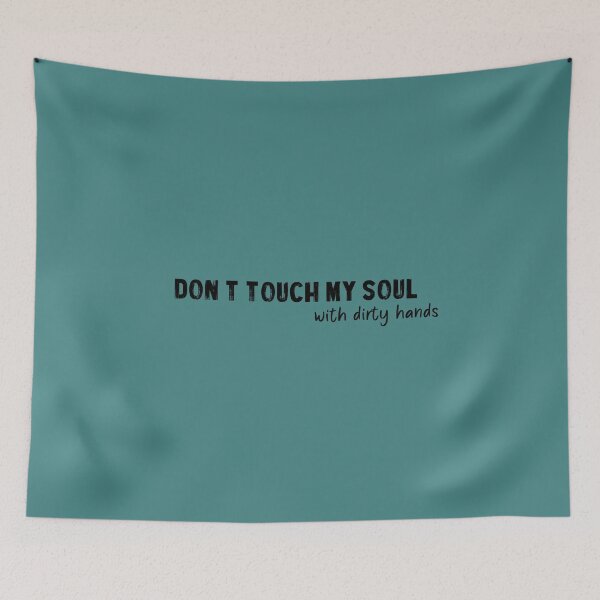 Item preview, Don't touch my soul with dirty hands designed and sold by QukiDesign.