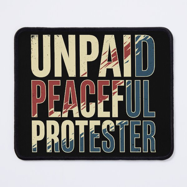 Item preview, Unpaid Peaceful Protester designed and sold by Art-Max.