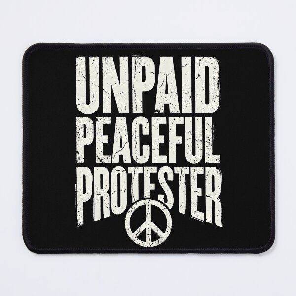 Item preview, Unpaid Peaceful Protester designed and sold by Art-Max.