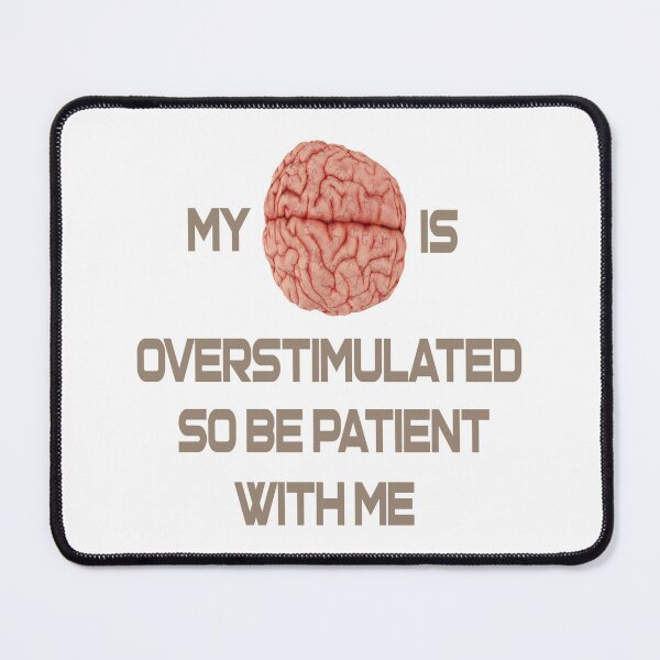 Item preview, My brain is overstimulated so be patient with me designed and sold by IVEKDESIGN.