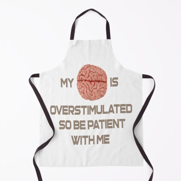 Item preview, My brain is overstimulated so be patient with me designed and sold by IVEKDESIGN.