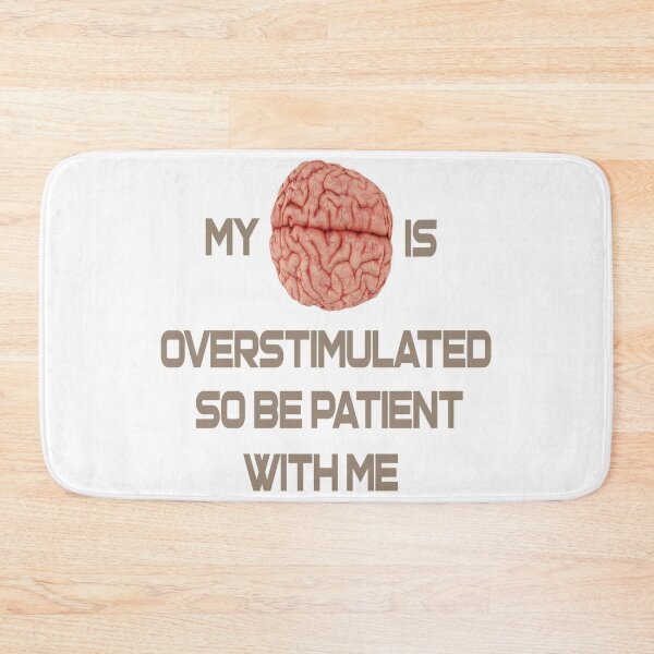 Item preview, My brain is overstimulated so be patient with me designed and sold by IVEKDESIGN.