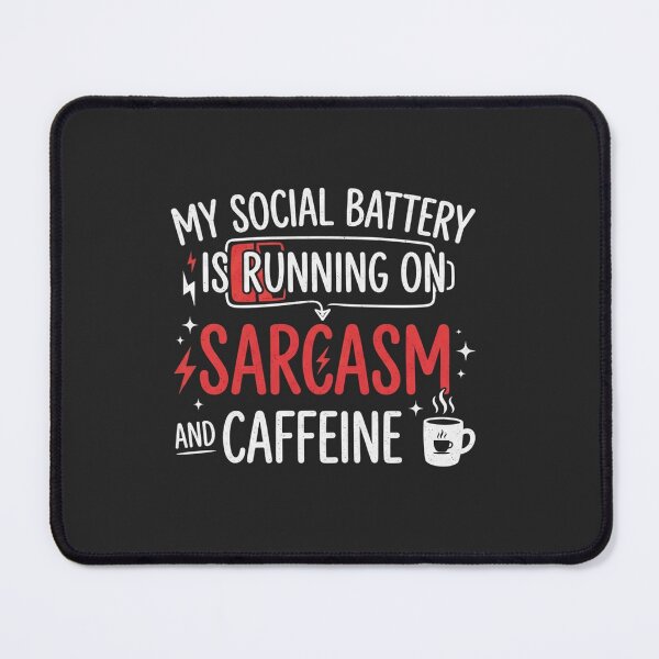 Item preview, My Social Battery Is Running On Sarcasm designed and sold by Owcomm.