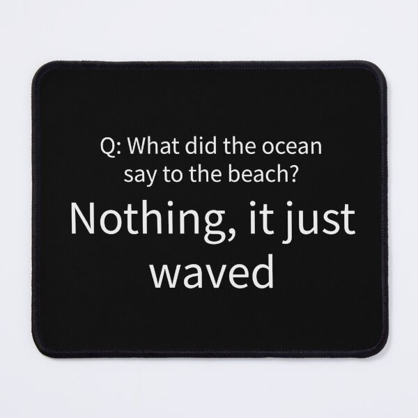 Item preview, What Did The Ocean Say To The Beach Funny Pun Tee designed and sold by low battery meme design.