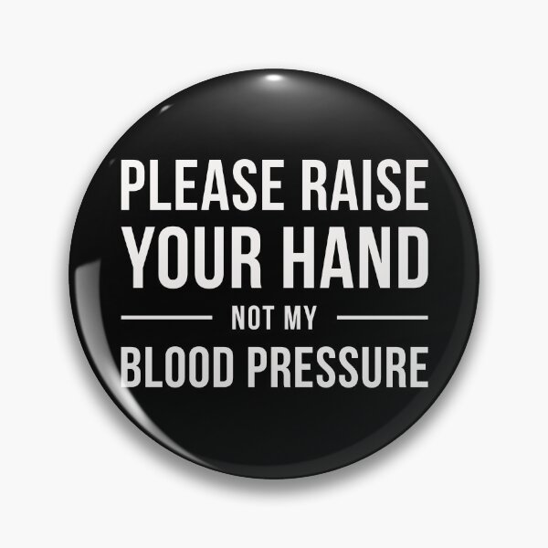 Item preview, Please Raise Your Hand, Not My Blood Pressure for teacher designed and sold by GosiaArtGarden.