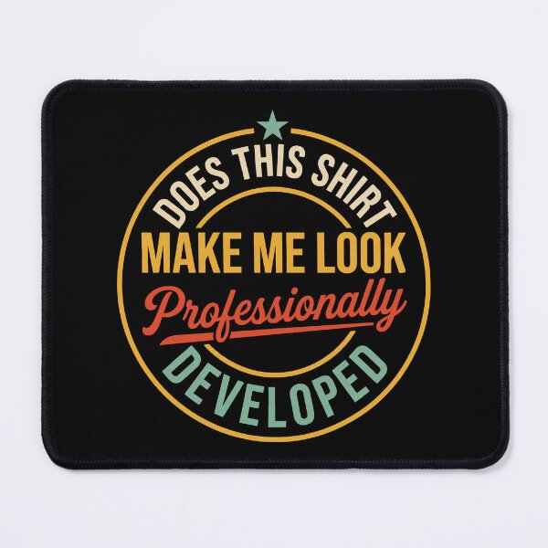 Item preview, Does This Make Me Look Professionally Developed, Funny Office designed and sold by Doodletext.