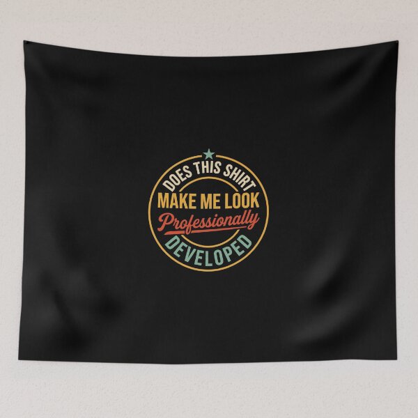 Item preview, Does This Make Me Look Professionally Developed, Funny Office designed and sold by Doodletext.