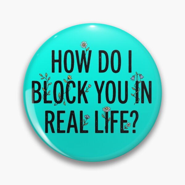 Item preview, How do I block you in real life? designed and sold by Lenock.
