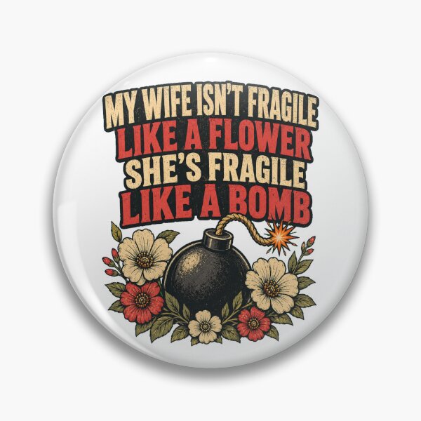 Item preview, My Wife Isn't Fragile Like A Flower She is Like A Bomb designed and sold by Brejko.