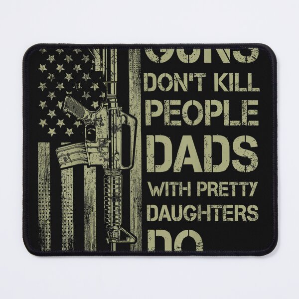 Item preview, Guns Don't Kill People Dads with Pretty Daughters Humor Dad T-Shirt designed and sold by AidanMacdougall.