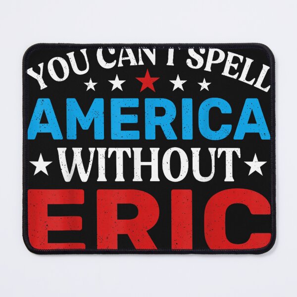 Item preview, Eric Fourth of July Patriotism Funny Eric 4th of July T-Shirt designed and sold by AidanMacdougall.