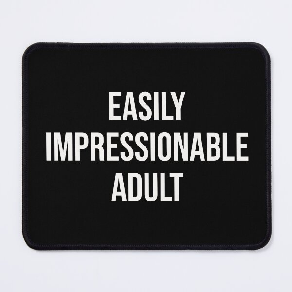 Item preview, Easily impressionable adult designed and sold by GraphicWorlds.