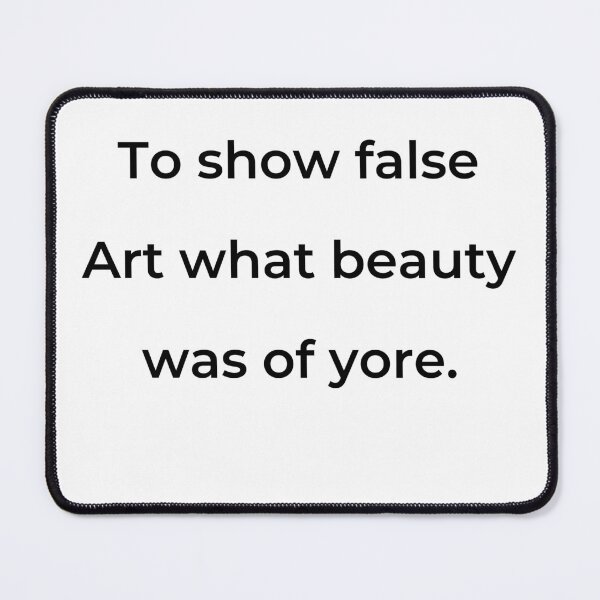 Item preview, “To show false Art what beauty was of yore.” - print black designed and sold by ariksworld.