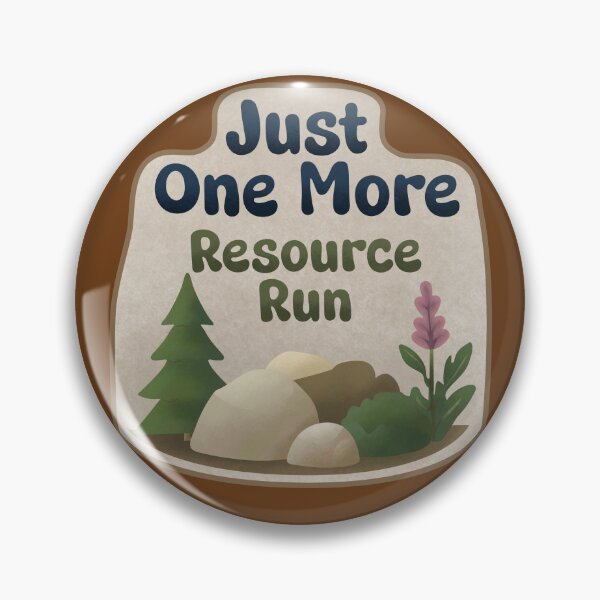 Item preview, Just One More Resource Run designed and sold by Keya-Hunter.