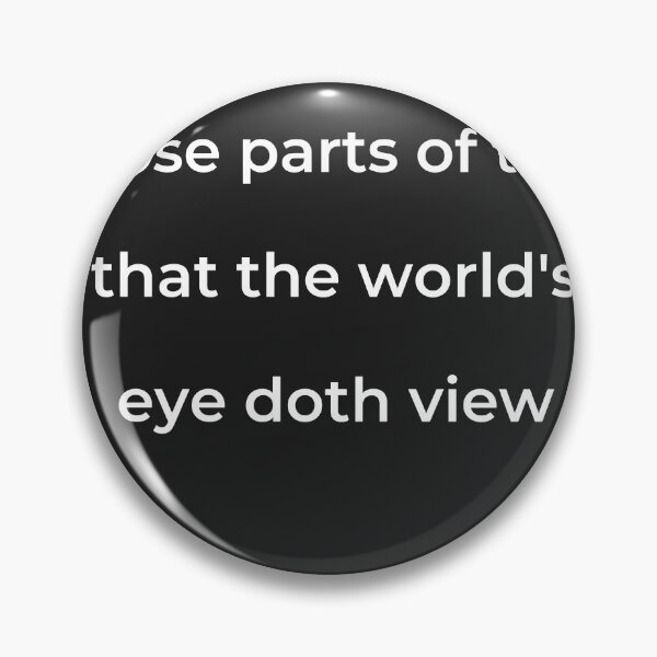 Item preview, “Those parts of thee that the world’s eye doth view” - print white designed and sold by ariksworld.