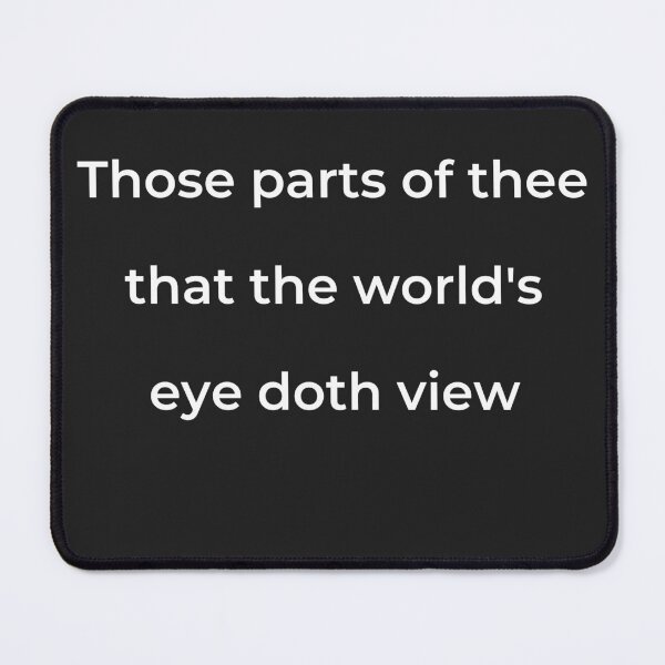 Item preview, “Those parts of thee that the world’s eye doth view” - print white designed and sold by ariksworld.