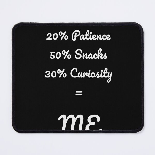 Item preview, 20 Patience 50 Snacks 30 Curiosity Formula Tee designed and sold by low battery meme design.